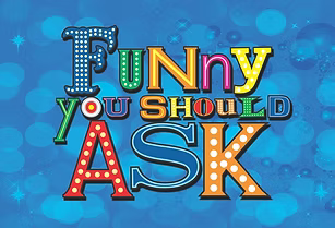 Funny You Should Ask